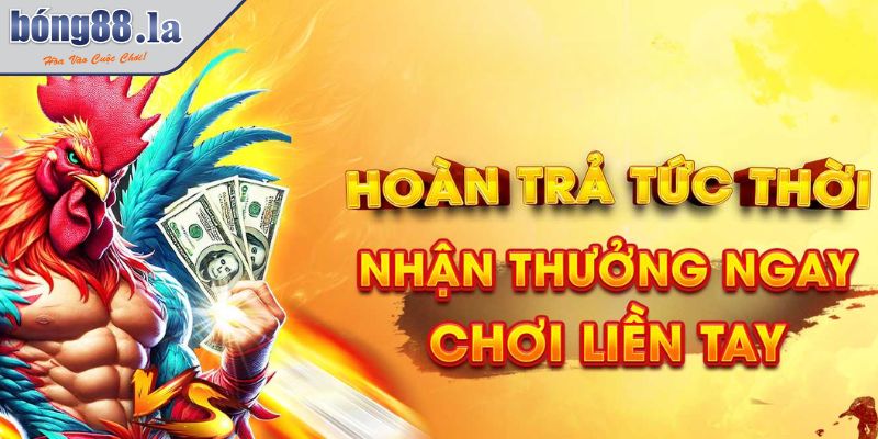 Khuyến Mãi BONG88 Cơ Hội Nhận Thưởng Lớn Cho Người Chơi 3 Hoàn trả tức thời nhận thưởng ngay chơi liền tay