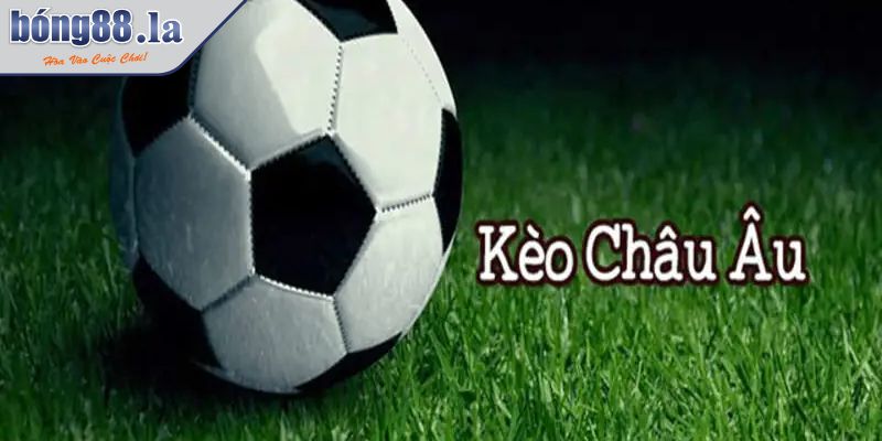 Hướng Dẫn Chi Tiết Cách Chơi Kèo Châu Âu Thắng Lớn 1 Sơ lược về kèo Châu Âu