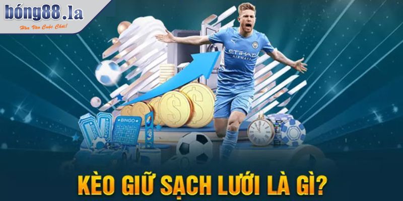 Kèo Giữ Sạch Lưới Bật Mí Cách Thắng Lợi Khi Cá Cược Bóng Đá 1 Thông tin cơ bản về dạng cược kèo giữ sạch lưới