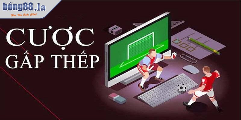 Cách chơi cược gấp thếp hiệu quả cho tân binh 1 Cách chơi cược gấp thếp là chiến thuật đặt cược nhân đôi số tiền trong cá độ