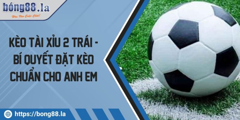 keo tai xiu 2 trai